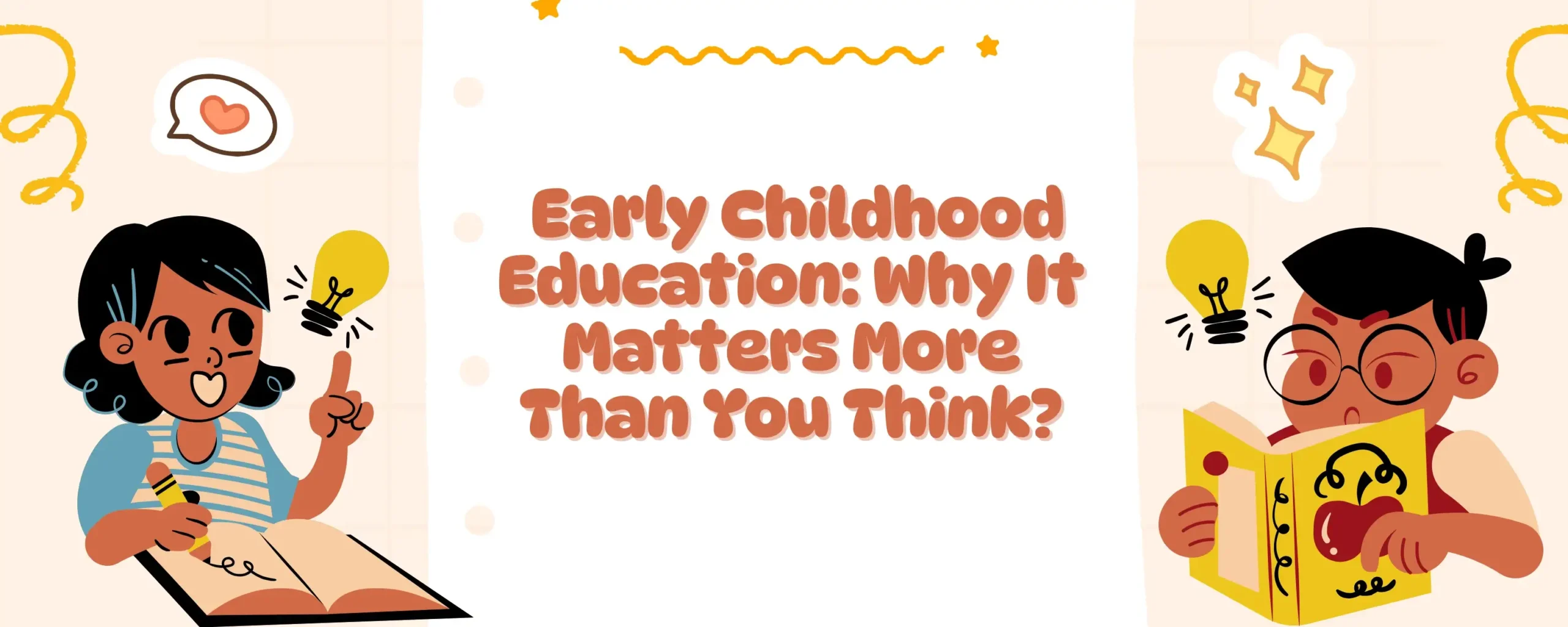 Early Childhood Education: Why It Matters More Than You Think?