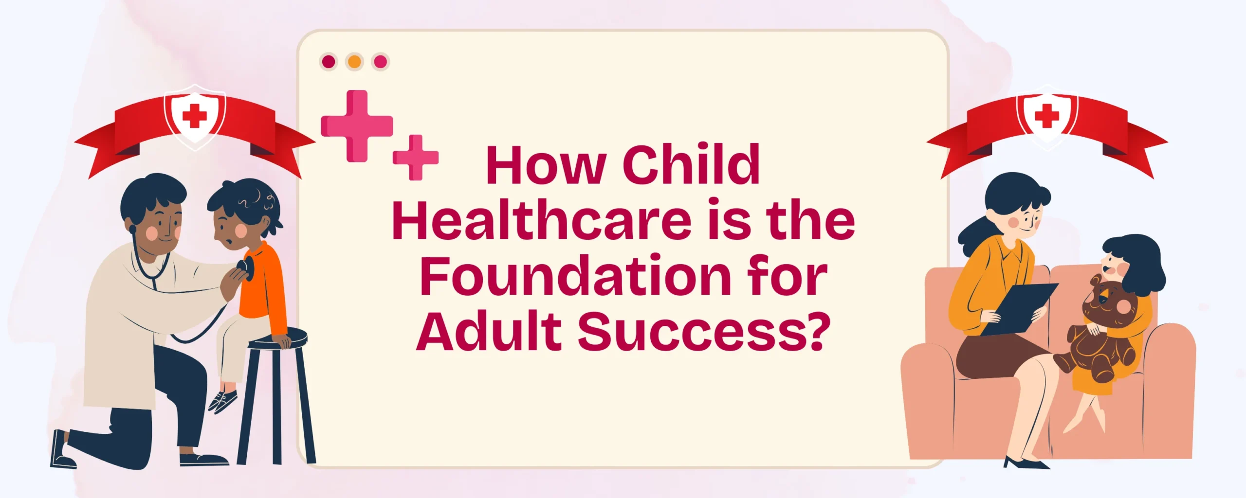 How Child Healthcare is the Foundation for Adult Success