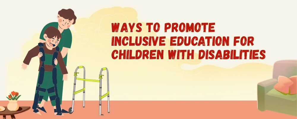 Ways to Promote Inclusive Education for Children with Disabilities